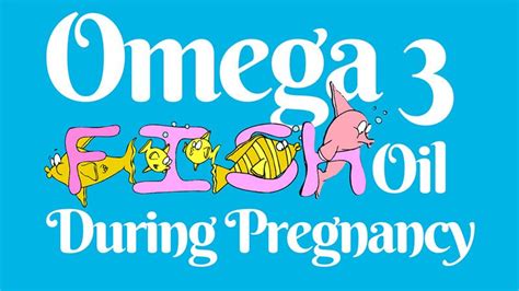 omega 3 fish oil during pregnancy.